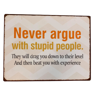 Never argue skilt